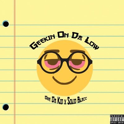 Geekin' On Da Low (feat. Solid Blacc) - Single