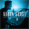 Love Made a Way (Live) - Aaron Shust