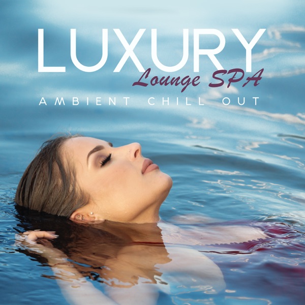 Luxury Lounge SPA: Ambient Chill Out - Tropical Holiday, Balearic Summer Time, Paradise Relax Bar