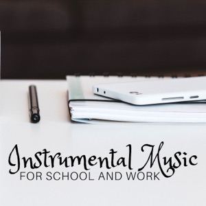 Instrumental Music for School and Work - Relaxing Background Music, Focus on Learning