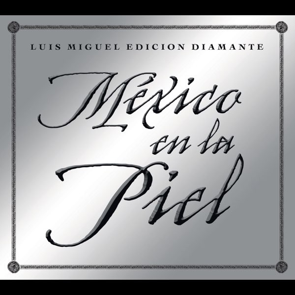 México en la Piel (Edición Diamante) de Luis Miguel en Apple Music