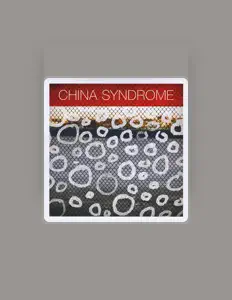 聆聽 China Syndrome、觀看音樂影片、閱讀小傳、查看巡演日期等！
