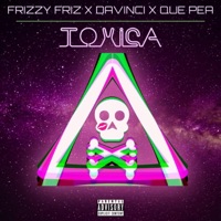 Toxica (feat. Que Pea & Danee Davinci) - Single - Frizzy Friz