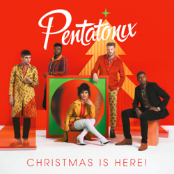 Christmas Is Here! - Pentatonix Cover Art