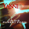 In His Purest Form - Yanni