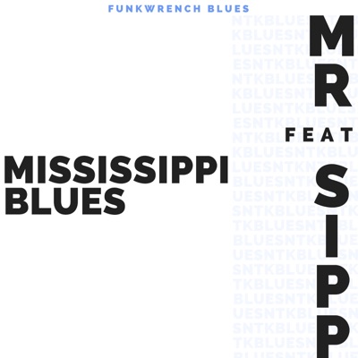 Mississippi Blues (feat. Mr. Sipp) - Single