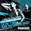 Don't Let This Moment End (Remixes) [feat. Rebeka Brown] - Carlos Gallardo