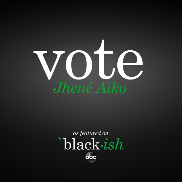 Vote (as featured on ABC’s black-ish) - Single - Jhené Aiko