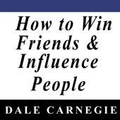 How to Win Friends &amp; Influence People - Dale Carnegie Cover Art