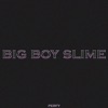 Big Boy Slime - Single