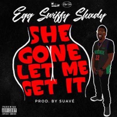 She Gone Let Me Get It (Go EGG) - Single