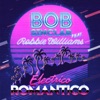 Bob Sinclar - Electrico Romantico (feat. Robbie Williams)