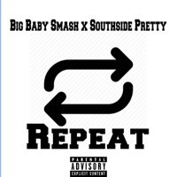 Repeat (feat. Southside Pretty) - Single - Big Baby Smash