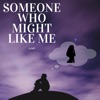 Someone Who Might Like Me (feat. JC) - Single