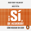 ¡Sí, de acuerdo! - Roger Fisher, William Ury & Bruce Patton