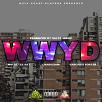 WWYD (feat. ChargedUp & Barcardi Porter) - Single - White Tee Pat