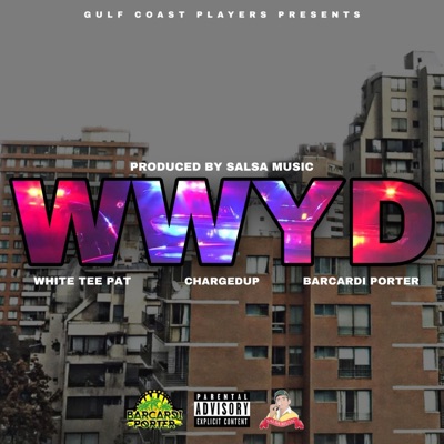 WWYD (feat. ChargedUp & Barcardi Porter) - Single