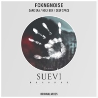 Dark Era / Holy Box / Deep Space - Single - FckngNoise
