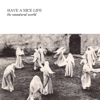 The Unnatural World - Have A Nice Life