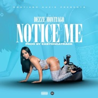 Notice Me - Single - Dezze Montiago