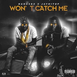 Won't Catch Me (feat. Jayhitup) Hanns BX