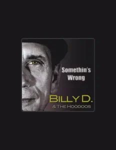 Listen to Billy D & The Hoodoos, watch music videos, read bio, see tour dates & more!