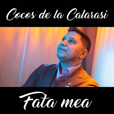 Song - Fata Mea - Cocos de la Calarasi