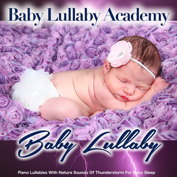 Baby Lullaby: Piano Lullabies with Nature Sounds of a Thunderstorm for Baby Sleep