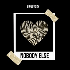 Nobody Else BigGuySky