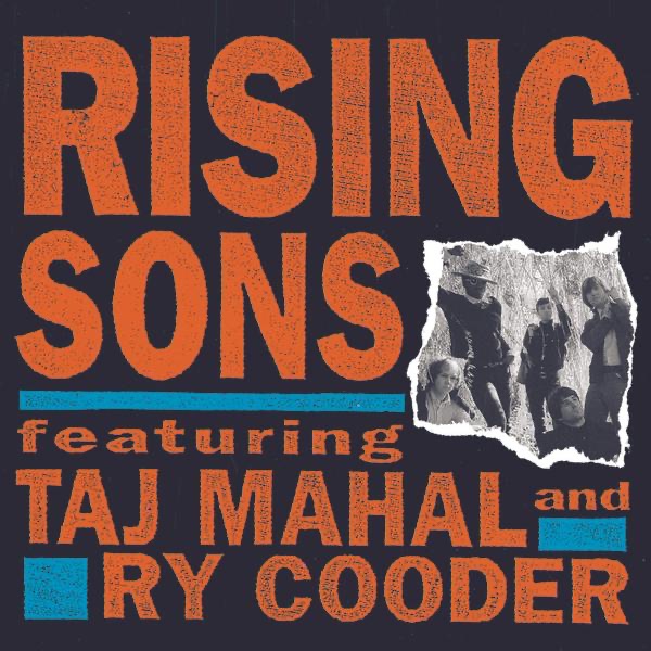 Rising Sons Featuring Taj Mahal and Ry Cooder - Rising Sons
