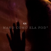 Gu - Mano Como Ela Fode