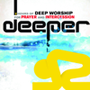 Deeper Songs For Prayer and Intercession - Various Artists