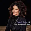 Deniz Toprak - Aç Kolların Sar Beni