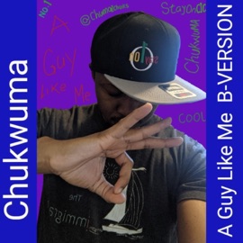 A Guy Like Me (B VERSION) Chukwuma