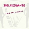 Delinquante 95 fois sur cent J'aime pas l'musette