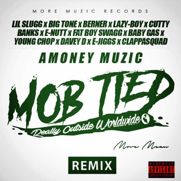 Mob Tied (Remix) [feat. Lil Slugg, Big Tone, Cutty Banks, E-Nutt, Fat Boy Swagg, Baby Gas, Young Chop, Davey D, E-Jiggs & Clappasquad] - Single - Lazy-Boy, Amoneymuzic & Berner