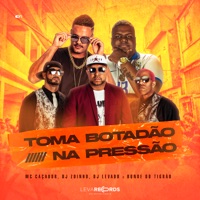 Toma Botadão, na Pressão - Single - Mc Caçador, DJ Zoinho, Bonde do Tigrão & dj levado