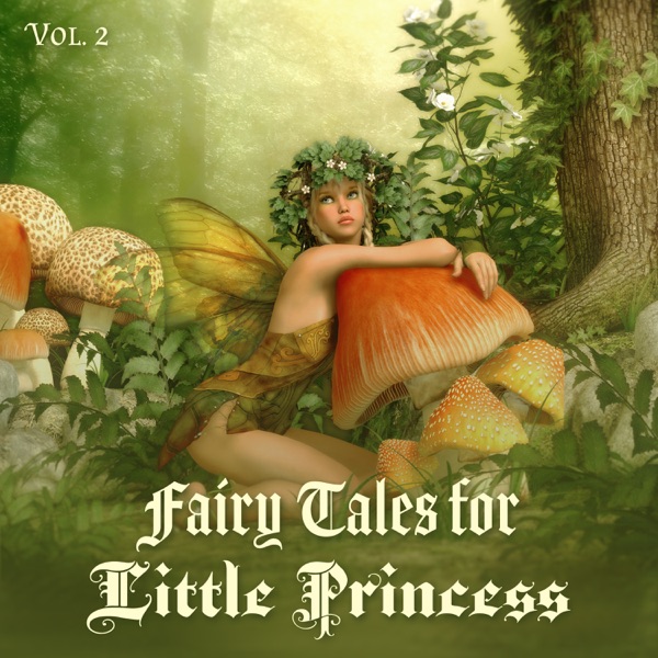Fairy Tales for Little Princess: Vol. 2, Music Accompaniment for Reading and Afternoon Sleep (Children Between 4 to 7 Years Old)