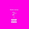Think Twice - Single