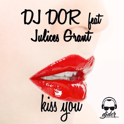 Kiss You (feat. Julices Grant) [Radio Edit] - Single