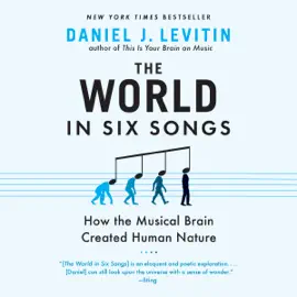 The World in Six Songs: How the Musical Brain Created Human Nature (Unabridged)