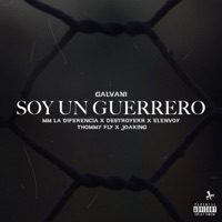 Soy Un Guerrero (feat. Mm la Diferencia, Destroyerr, Thommy Fly, Joaking & Elenvoy) - Single - Galvani