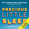 Precious Little Sleep: The Complete Baby Sleep Guide for Modern Parents (Unabridged) - Alexis Dubief