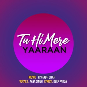 Tu Hi Mere Yaaraan (feat. Aasa Singh)