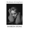 The Beauty of Living Twice (Unabridged) - Sharon Stone
