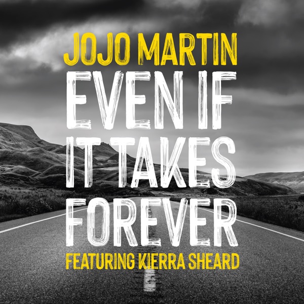 Even If It Takes Forever (feat. Kierra Sheard) - Single - Jojo Martin