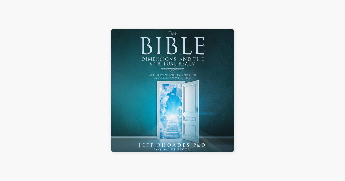 ‎The Bible, Dimensions, and the Spiritual Realm Are Heaven, Angels