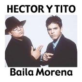 Héctor y Tito - Baila Morena