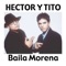 Baila Morena - Héctor & Tito lyrics