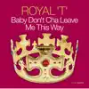 Baby Don't Cha Leave Me This Way (Almighty Anthem Radio Edit)